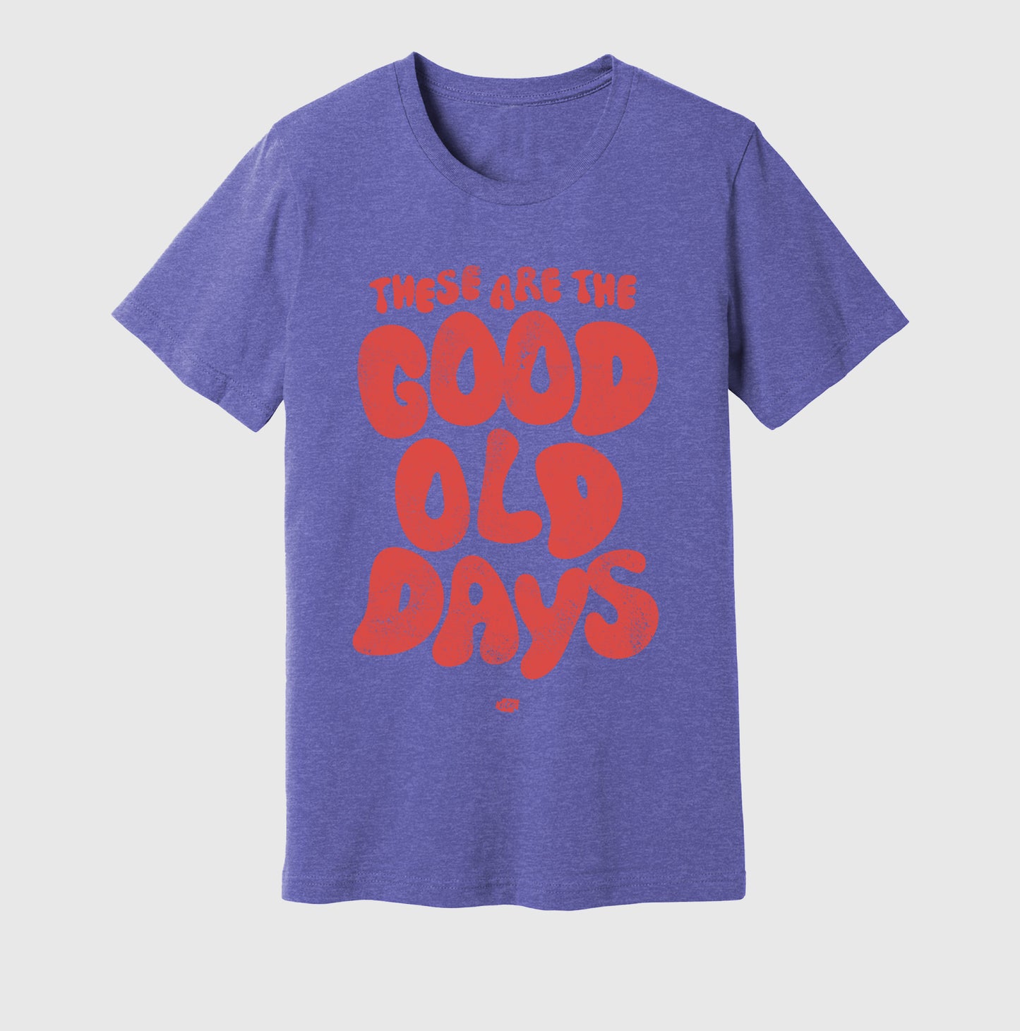 These Are the Good Old Days T-Shirt