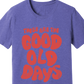 These Are the Good Old Days T-Shirt