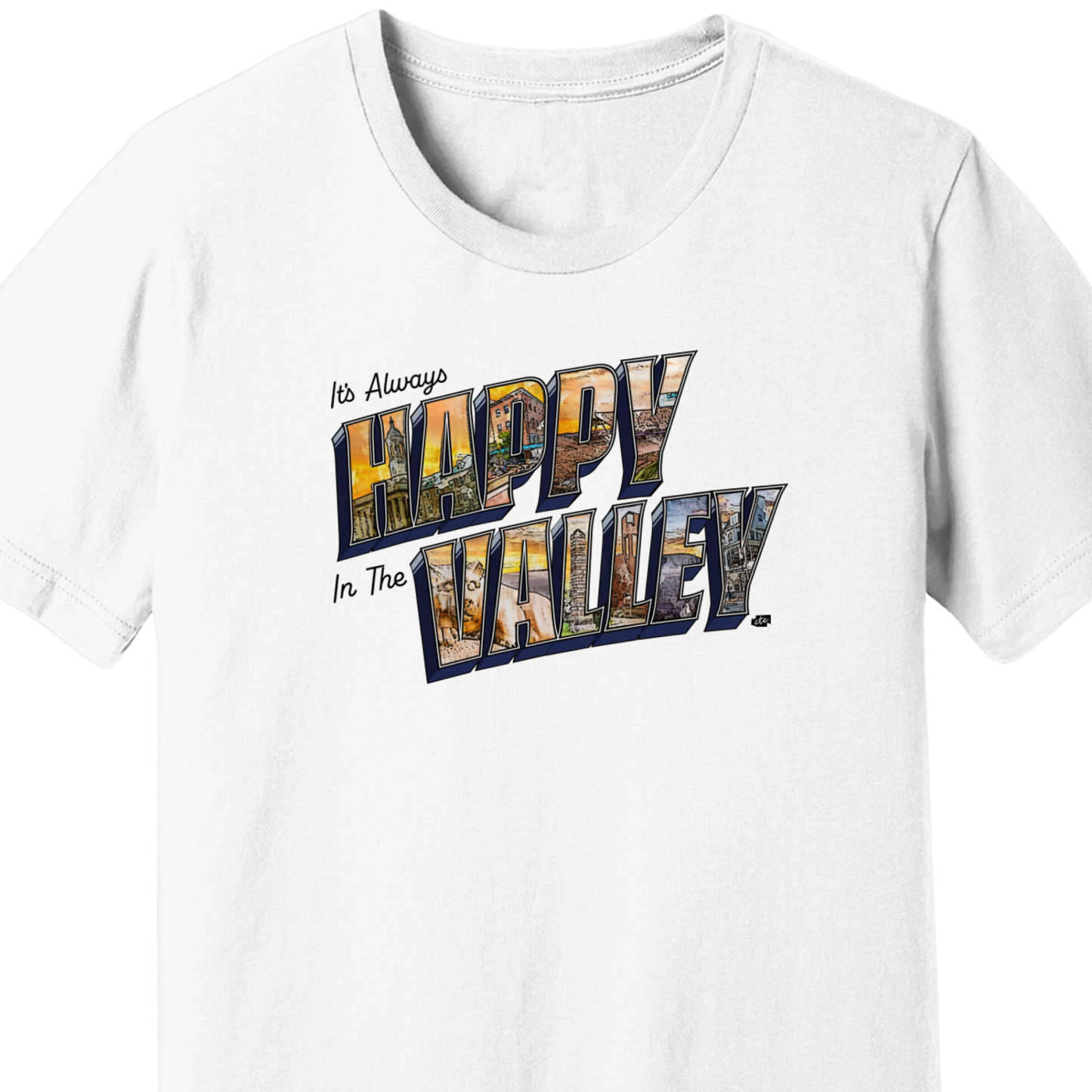 Always Happy In the Valley T-Shirt