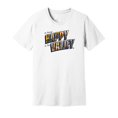 Always Happy In the Valley T-Shirt