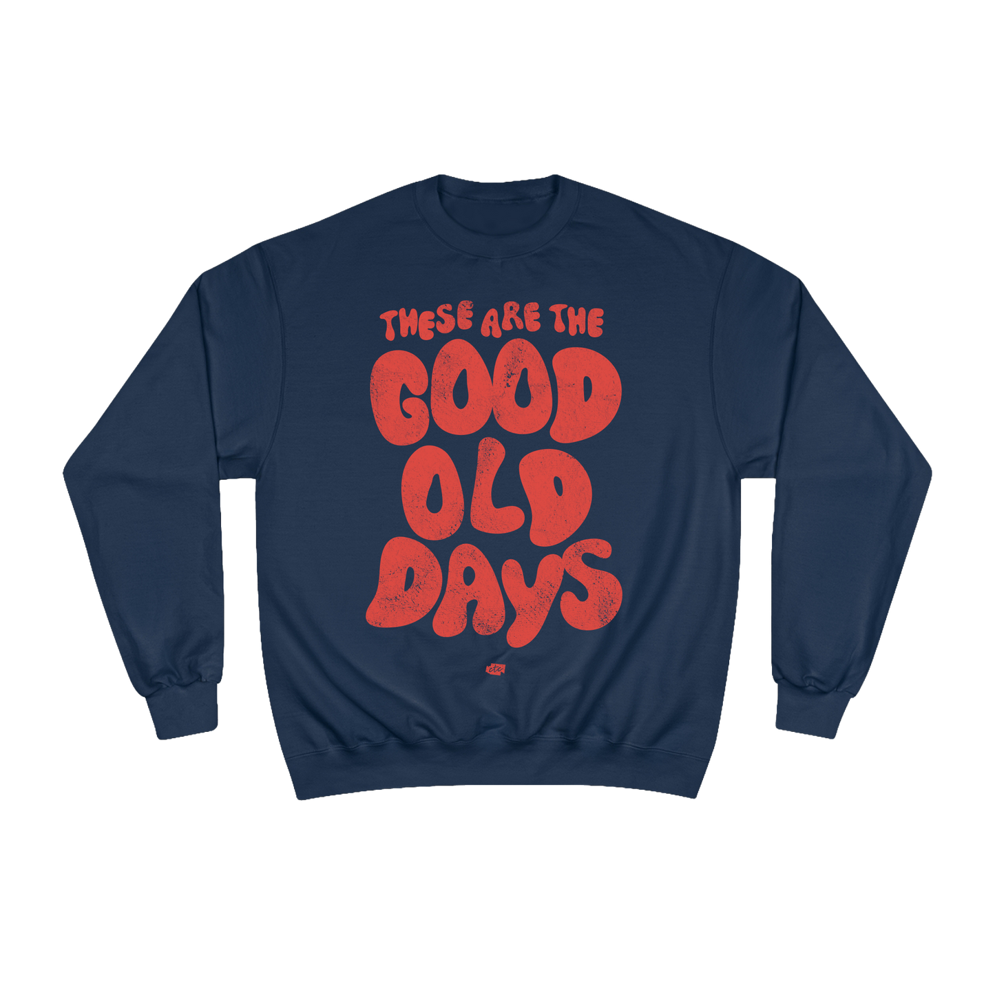 These Are the Good Old Days Crewneck